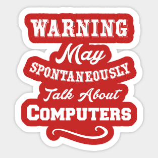 Warning May Spontaneously Talk about Computers Sticker